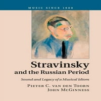 Музика Од 1900 Година: Стравински И рускиот Период: Звук И Наследство На Музички Идиом